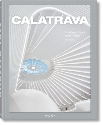 Calatrava. Complete Works 1979-Today by Jodidio, Philip