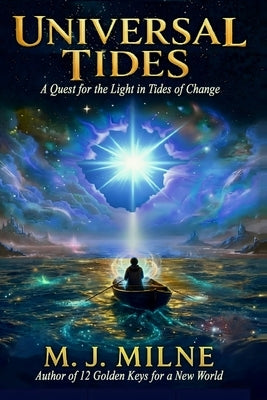 Universal Tides: Barbed Wire Blues - A Quest for the Light in Tides of Change by Milne, M. J.