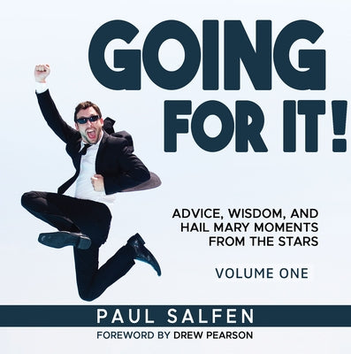 Going for It: Advice, Wisdom, and Hail Mary Moments from the Stars by Salfen, Paul