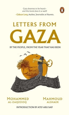 Letters from Gaza: A Collection by the People; Unveiling Their Stories and Emotions from the Year That Has Been by Al-Zaqzooq, Mohammed