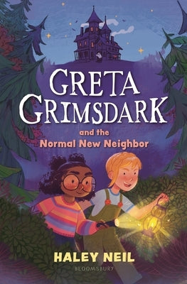 Greta Grimsdark and the Normal New Neighbor by Neil, Haley