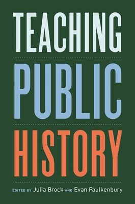 Teaching Public History by Brock, Julia