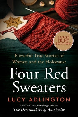 Four Red Sweaters: Powerful True Stories of Women and the Holocaust by Adlington, Lucy