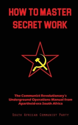 How To Master Secret Work by Communist Party, South African