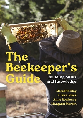 The Beekeeper's Guide: Building Skills and Knowledge by May, Meredith