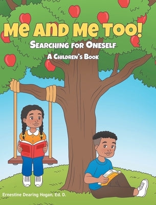 Me and Me Too!: Searching for Oneself A Children's Book by Hogan Ed D., Ernestine Dearing