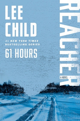 61 Hours: A Reacher Novel by Child, Lee