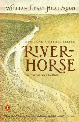 River-Horse: Across America by Boat by Heat Moon, William Least