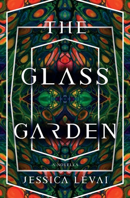 The Glass Garden: A Novella by L&#195;&#169;vai, Jessica
