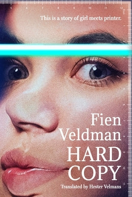 Hard Copy: A Story of Girl Meets Printer by Veldman, Fien