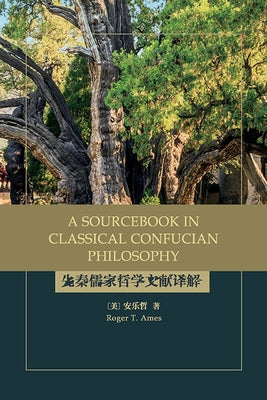 A Sourcebook in Classical Confucian Philosophy by Ames, Roger T.