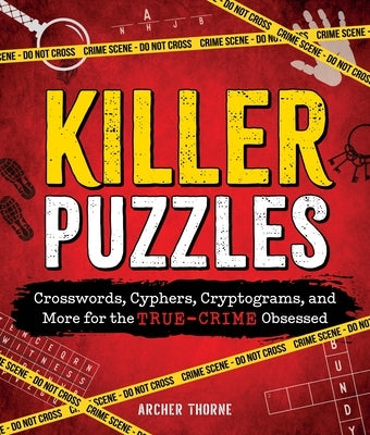 Killer Puzzles: Crosswords, Cyphers, Cryptograms, and More for the True-Crime Obsessed by Thorne, Archer