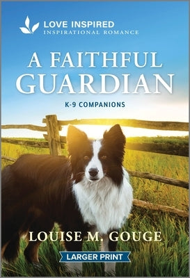 A Faithful Guardian: An Uplifting Inspirational Romance by Gouge, Louise M.