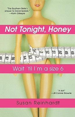 Not Tonight, Honey: Wait 'Til I'm a Size 6 by Reinhardt, Susan