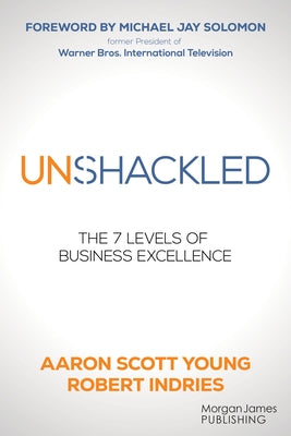 Unshackled: The 7 Levels of Business Excellence by Young, Aaron Scott