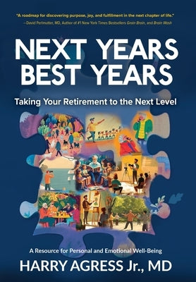 Next Years Best Years: Taking Your Retirement to the Next Level by Agress, Harry