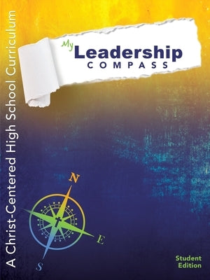 My Leadership Compass: Student Edition: A Christ-Centered High School Curriculum - Student Edition by Barnes, Caroline