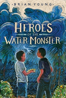 Heroes of the Water Monster by Young, Brian