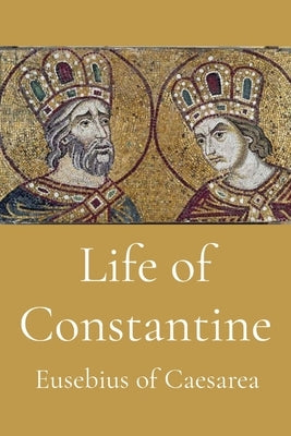 Life of Constantine by Eusebius of Caesarea