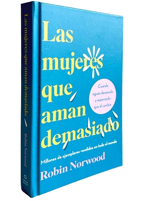 Las Mujeres Que Aman Demasiado (Edición de Regalo) / Women Who Love Too Much by Norwood, Robin