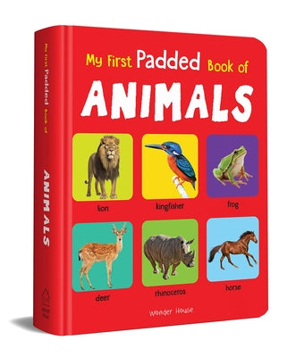 My First Padded Book of Animals: Early Learning Padded Board Books for Children by Wonder House Books