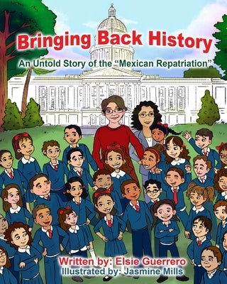 Bringing Back History: An Untold Story of the 'Mexican Repatriation' by Guerrero, Elsie