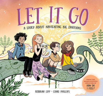 Let It Go: A Story about Navigating Big Emotions by Lipp, Rebekah