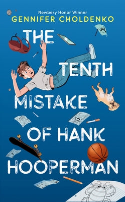 The Tenth Mistake of Hank Hooperman by Choldenko, Gennifer