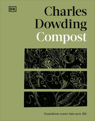Compost: Transform Waste Into New Life by Dowding, Charles
