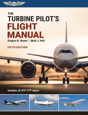 The Turbine Pilot's Flight Manual by Brown, Gregory N.