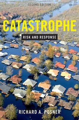 Catastrophe: Risk and Response by Posner, Richard A.