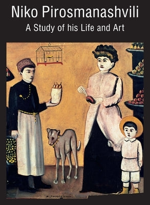 Niko Pirosmanashvili: A Study of His Life and Art by Troyanker, Arkady