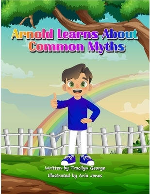 Arnold Learns About Common Myths by George, Tracilyn