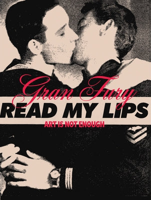 Gran Fury: Art Is Not Enough by Pedrosa, Adriano