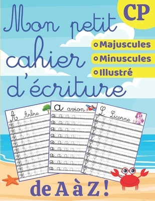 Mon petit cahier d'écriture - CP: dès 5 ans - Apprendre à écrire en attaché - Appendre l'alphabet - Cahier d'activité CP - Ecriture cursive - Version by Enfin Je Comprend Editions