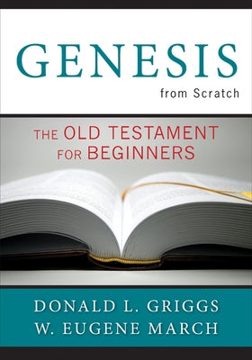 Genesis from Scratch: The Old Testament for Beginners by Griggs, Donald L.