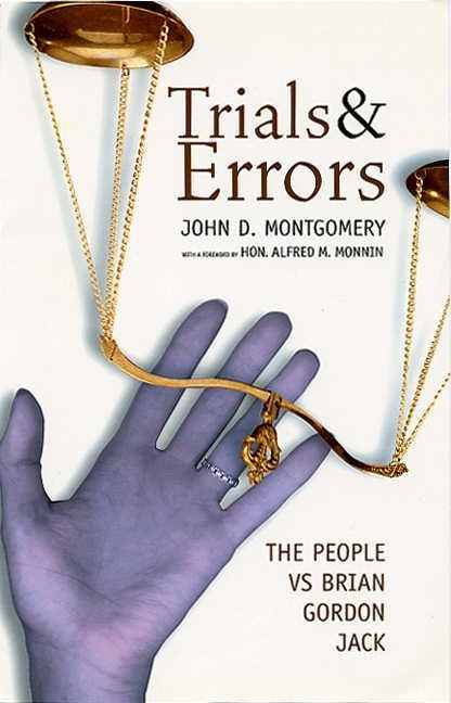 Trials and Errors: The People Vs Brian Gordon Jack by Montgomery, John D.