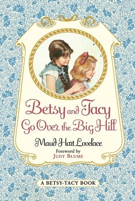 Betsy and Tacy Go Over the Big Hill by Lovelace, Maud Hart