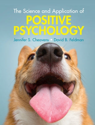 The Science and Application of Positive Psychology by Cheavens, Jennifer S.