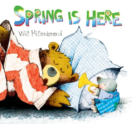 Spring Is Here: A Bear and Mole Story by Hillenbrand, Will