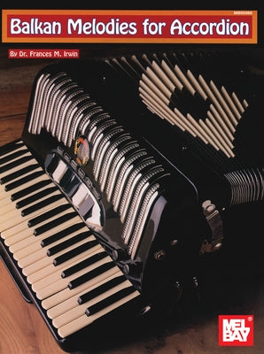 Balkan Melodies for Accordion by Irwin, Frances M.