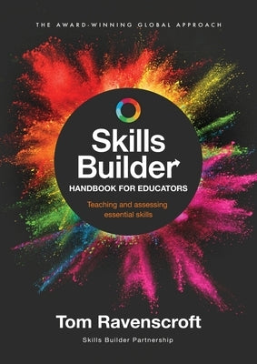 Skills Builder Handbook for Educators: Teaching and assessing essential skills by Ravenscroft, Tom