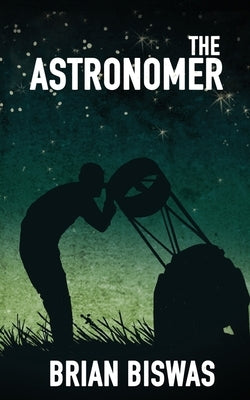 The Astronomer by Biswas, Brian