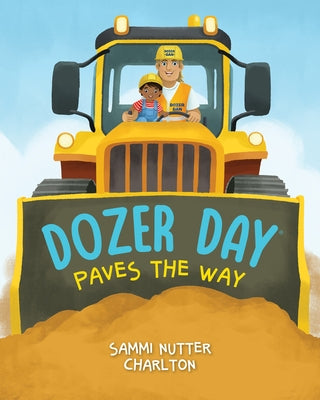 Dozer Day Paves the Way by Nutter Charlton, Sammi