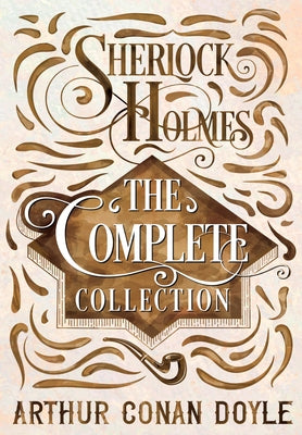 Sherlock Holmes - The Complete Collection by Doyle, Arthur Conan