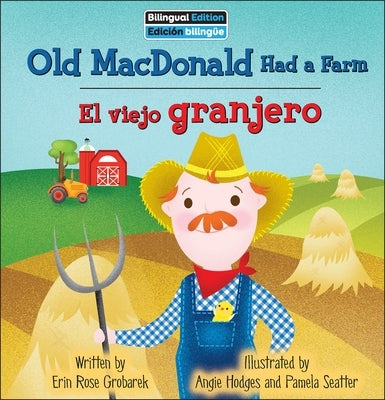 Old MacDonald Had a Farm / El Viejo Granjero by Grobarek, Erin Rose