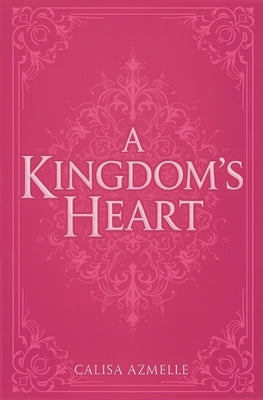 A Kingdom's Heart by Azmelle, Calisa