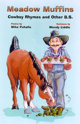 Meadow Muffins: Cowboy Rhymes and Other B.S. by Liddle, Wendy