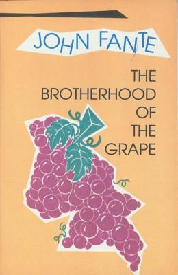 The Brotherhood of the Grape (Revised) by Fante, John