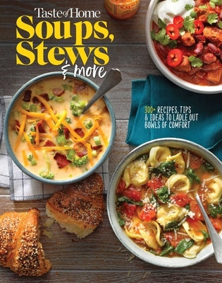 Taste of Home Soups, Stews and More: 325+ Comfort Food Recipes with Tasty Photos and Handy Tips by Taste of Home